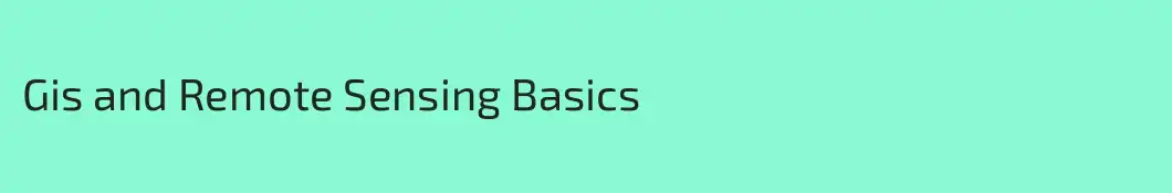 Gis and Remote Sensing Basics